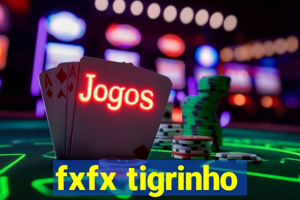 fxfx tigrinho